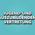 Abgebildet sind die Wörter "Jugend- und Auszubildendenvertretung".